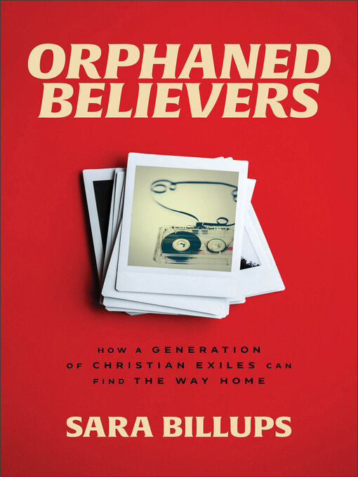 Title details for Orphaned Believers by Sara Billups - Available